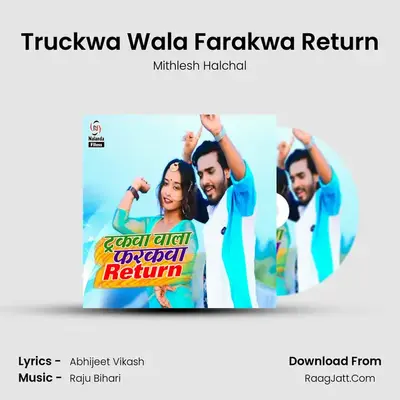 Truckwa Wala Farakwa Return MP3 Song by Mithlesh Halchal Cover