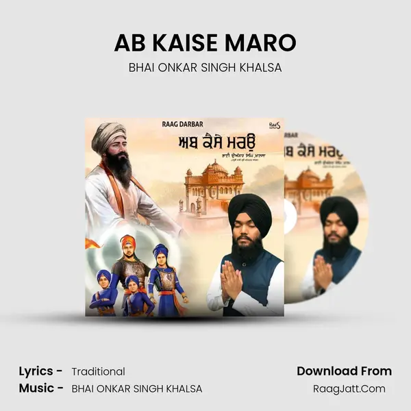 AB KAISE MARO - BHAI ONKAR SINGH KHALSA
