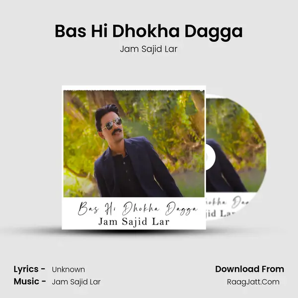 Bas Hi Dhokha Dagga - Jam Sajid Lar