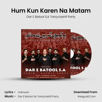 Hum Kun Karen Na Matam MP3 Song by Dar E Batool S.A Tariq Kashif Party Cover