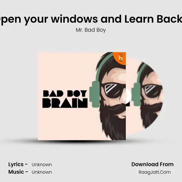 Open your windows and Learn Back ! MP3 Song by Mr. Bad Boy Cover