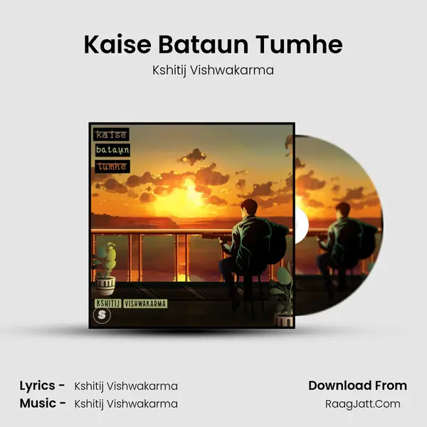 Kaise Bataun Tumhe MP3 Song by Kshitij Vishwakarma Cover