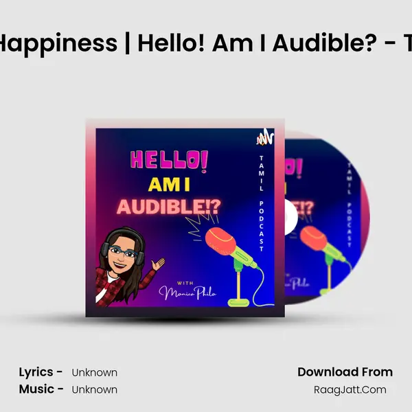 #7 Peace vs Happiness | Hello! Am I Audible? - Tamil Podcast MP3 Song by  Cover