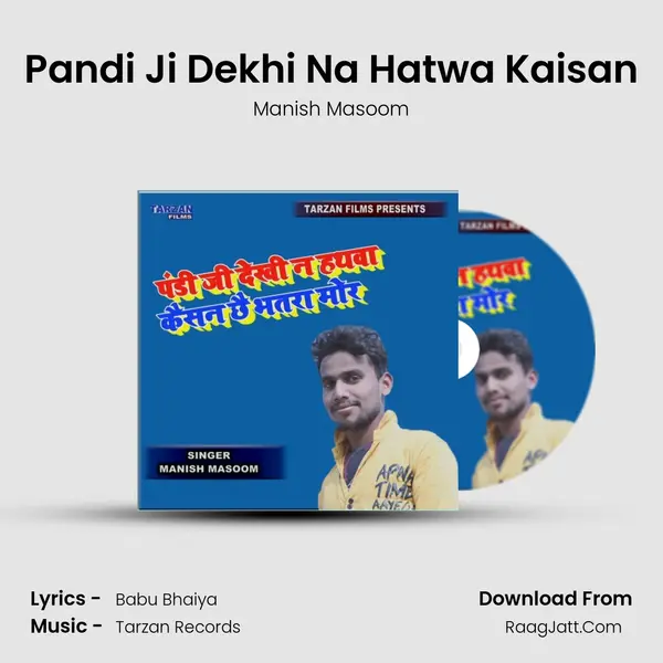 Pandi Ji Dekhi Na Hatwa Kaisan mp3 song