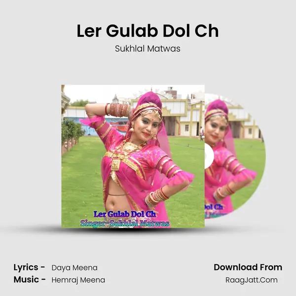 Ler Gulab Dol Ch - Sukhlal Matwas
