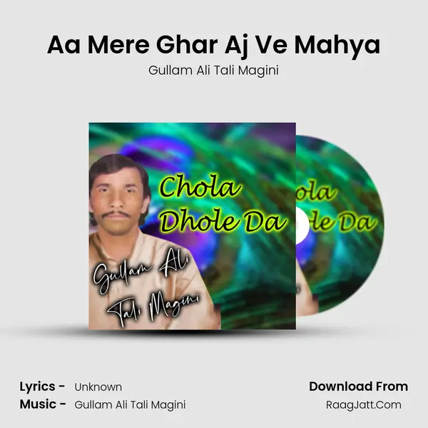 Aa Mere Ghar Aj Ve Mahya MP3 Song by Gullam Ali Tali Magini Cover