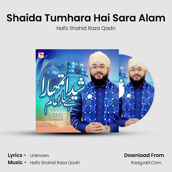 Shaida Tumhara Hai Sara Alam MP3 Song by Hafiz Shahid Raza Qadri Cover