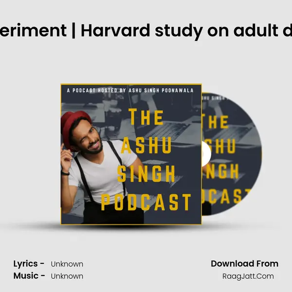 Ep-69 : 1938 Harvard Experiment | Harvard study on adult development | ASHU SING MP3 Song by  Cover