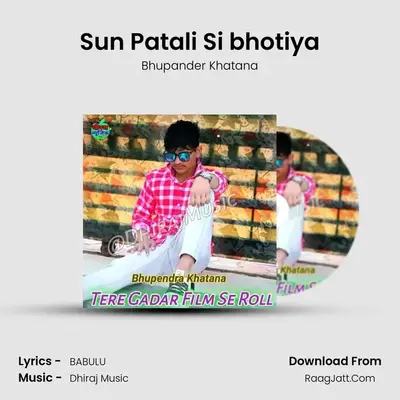 Sun Patali Si bhotiya MP3 Song by Bhupander Khatana Cover