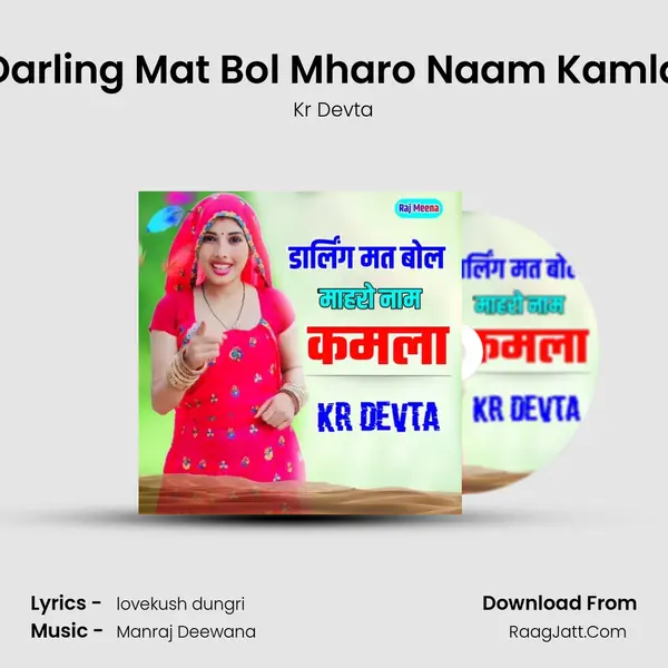 Darling Mat Bol Mharo Naam Kamla - Kr Devta