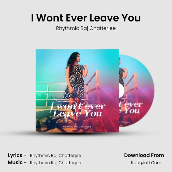 I Won&#x27;t Ever Leave You mp3 song