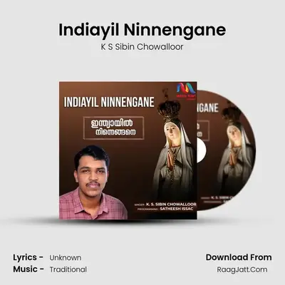 Indiayil Ninnengane - Single - K S Sibin Chowalloor
