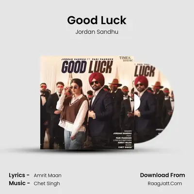 Good Luck - Jordan Sandhu