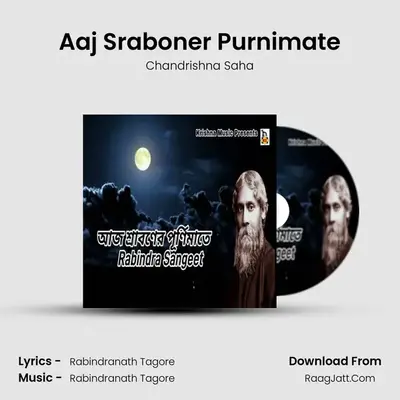 Aaj Sraboner Purnimate - Chandrishna Saha