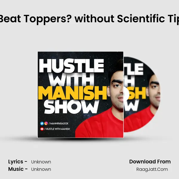 S2E6- Why You can't Beat Toppers? without Scientific Tips & Technique.  MP3 Song by  Cover