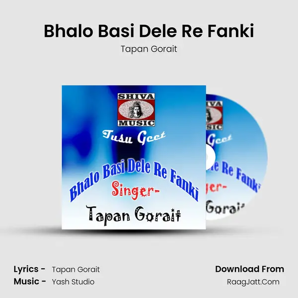 Bhalo Basi Dele Re Fanki - Tapan Gorait
