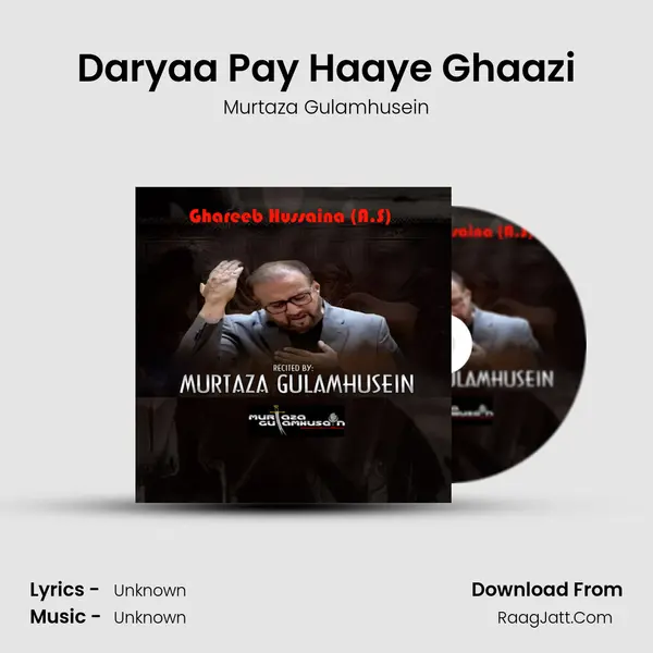 Daryaa Pay Haaye Ghaazi MP3 Song by Murtaza Gulamhusein Cover