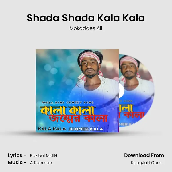 Shada Shada Kala Kala - Mokaddes Ali