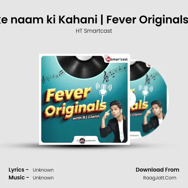 Kaam Bhaari ke naam ki Kahani | Fever Originals With RJ Glenn MP3 Song by HT Smartcast Cover