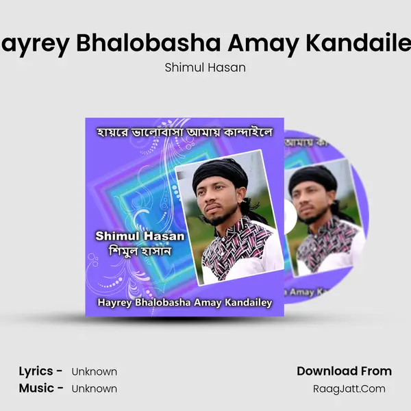 Hayrey Bhalobasha Amay Kandailey mp3 song