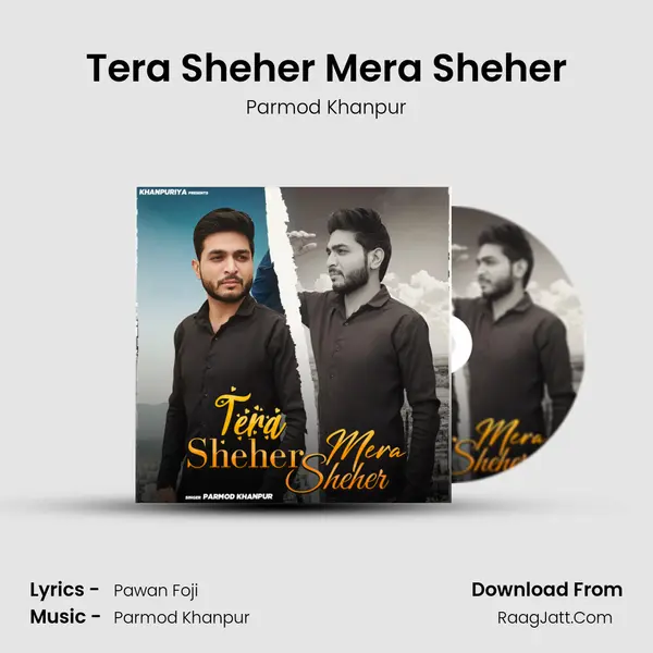 Tera Sheher Mera Sheher - Parmod Khanpur