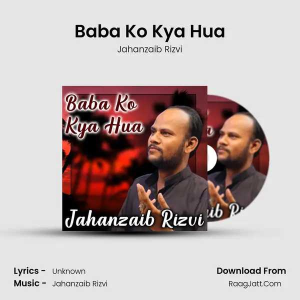 Baba Ko Kya Hua - Jahanzaib Rizvi