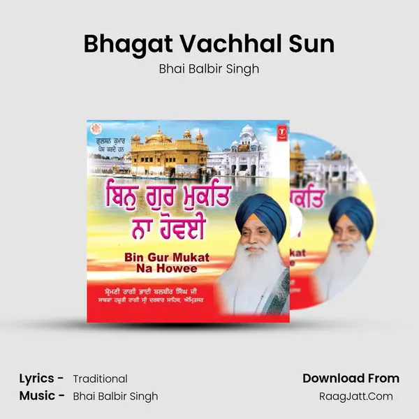 Bhagat Vachhal Sun MP3 Song by Bhai Balbir Singh Cover