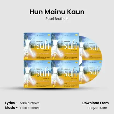Hun Mainu Kaun MP3 Song by Sabri Brothers Cover