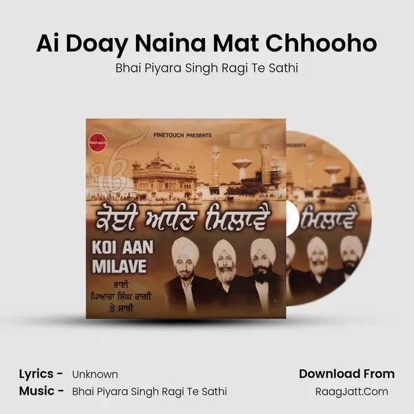 Ai Doay Naina Mat Chhooho MP3 Song by Bhai Piyara Singh Ragi Te Sathi Cover