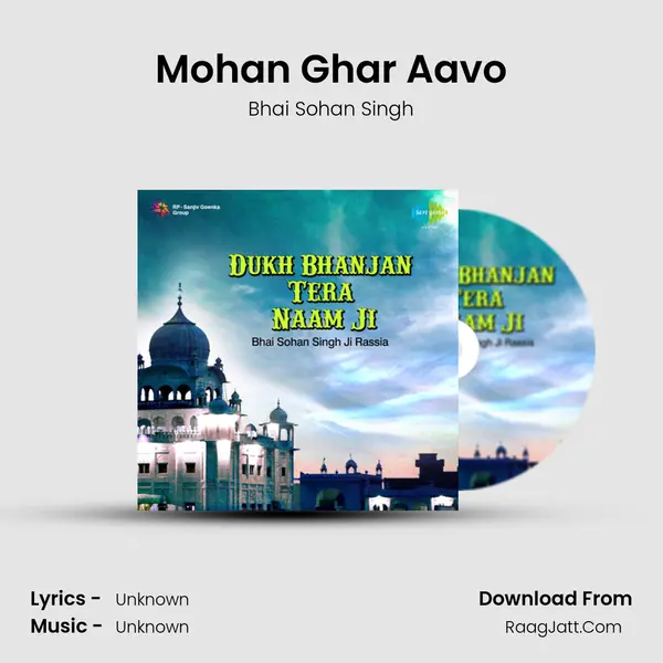 Mohan Ghar Aavo MP3 Song by Bhai Sohan Singh Cover