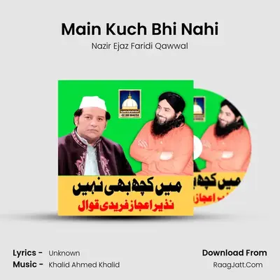 Main Kuch Bhi Nahi MP3 Song by Nazir Ejaz Faridi Qawwal Cover