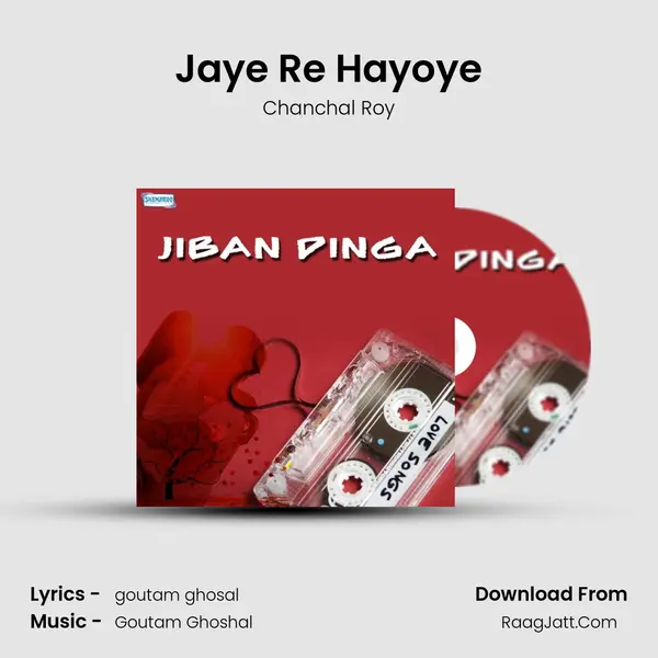 Jaye Re Hayoye MP3 Song by Chanchal Roy Cover