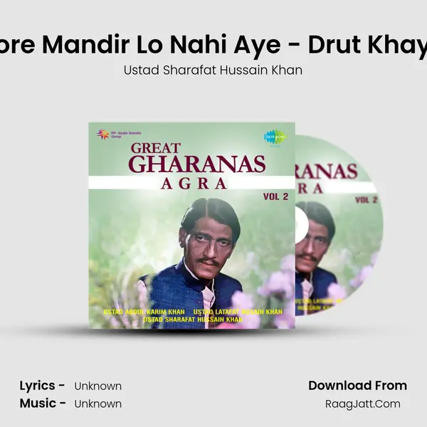 More Mandir Lo Nahi Aye - Drut Khayal MP3 Song by Ustad Sharafat Hussain Khan Cover