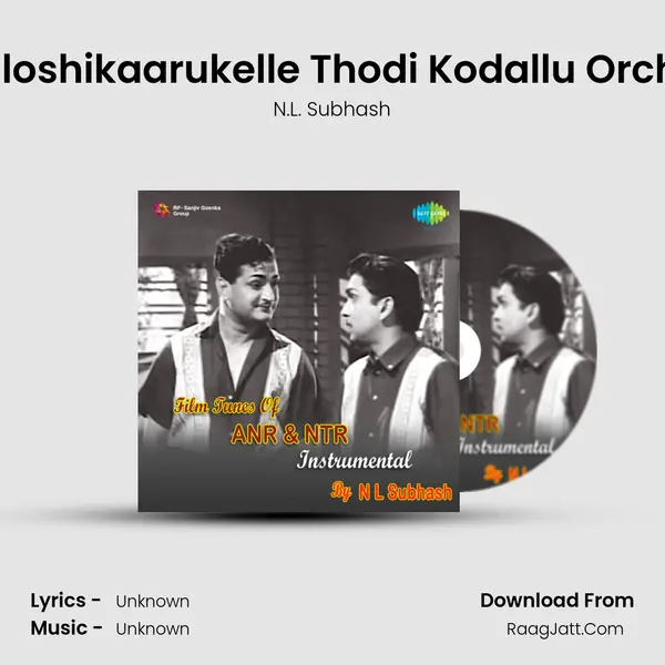 Kaaruloshikaarukelle Thodi Kodallu Orchestra MP3 Song by N.L. Subhash Cover
