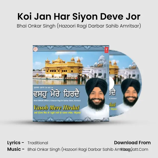 Koi Jan Har Siyon Deve Jor MP3 Song by Bhai Onkar Singh (Hazoori Ragi Darbar Sahib Amritsar) Cover