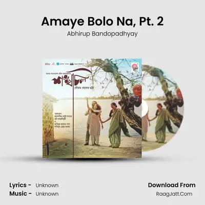 Amaye Bolo Na, Pt. 2 MP3 Song by Abhirup Bandopadhyay Cover
