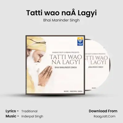 Tatti wao naÂ Lagyi MP3 Song by Bhai Maninder Singh Cover