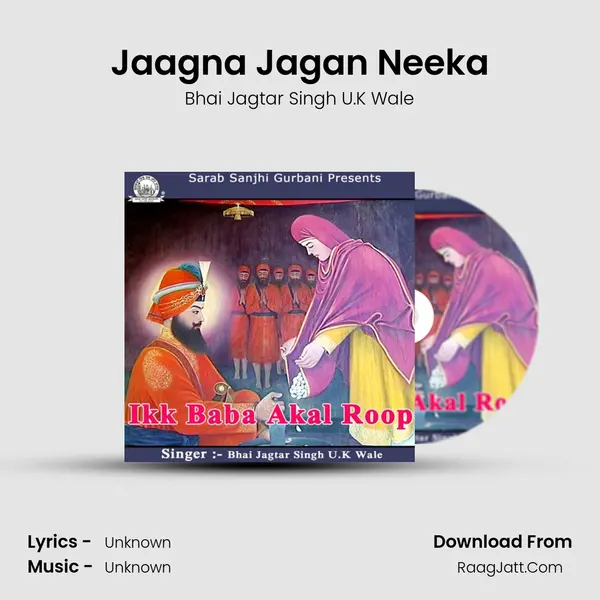 Jaagna Jagan Neeka MP3 Song by Bhai Jagtar Singh U.K Wale Cover