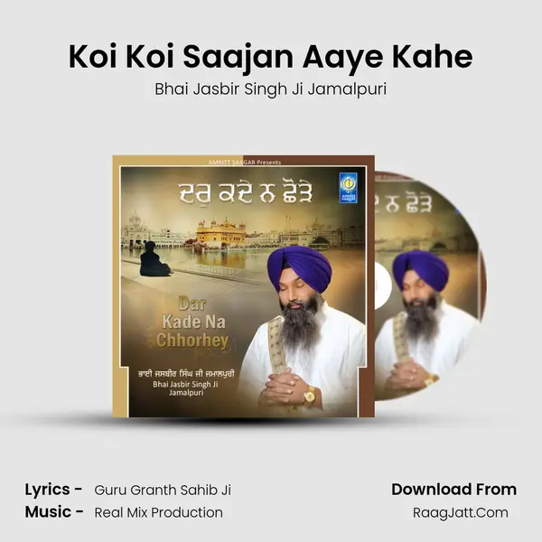 Koi Koi Saajan Aaye Kahe MP3 Song by Bhai Jasbir Singh Ji Jamalpuri Cover