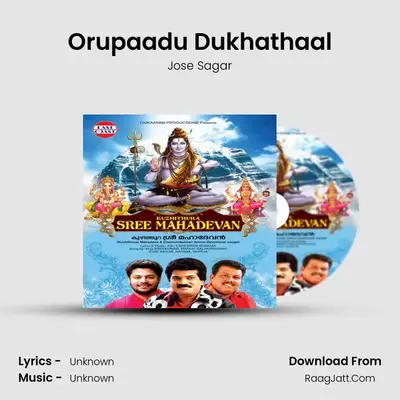Orupaadu Dukhathaal MP3 Song by Jose Sagar Cover
