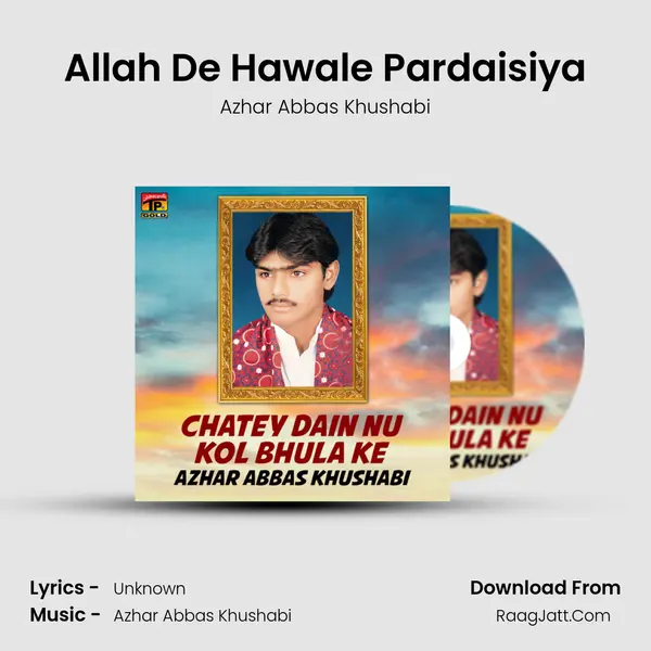 Allah De Hawale Pardaisiya MP3 Song by Azhar Abbas Khushabi Cover