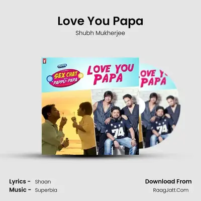 Love You Papa - Shubh Mukherjee