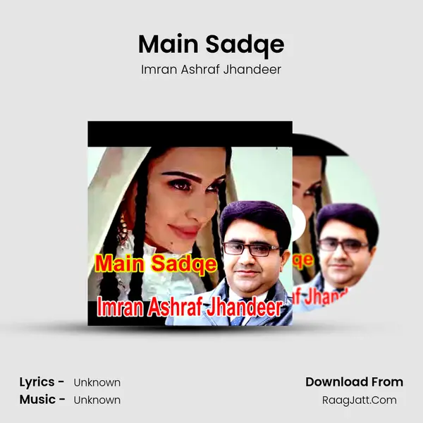 Main Sadqe MP3 Song by Imran Ashraf Jhandeer Cover
