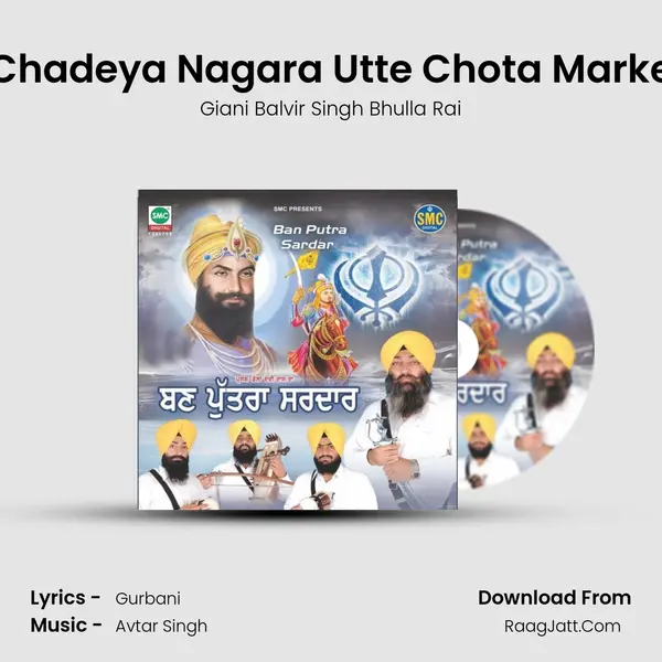 Chadeya Nagara Utte Chota Marke MP3 Song by Giani Balvir Singh Bhulla Rai Cover