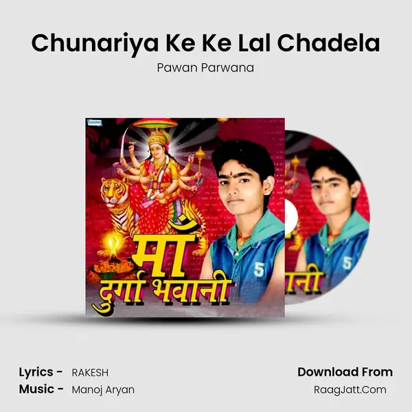 Chunariya Ke Ke Lal Chadela MP3 Song by Pawan Parwana Cover