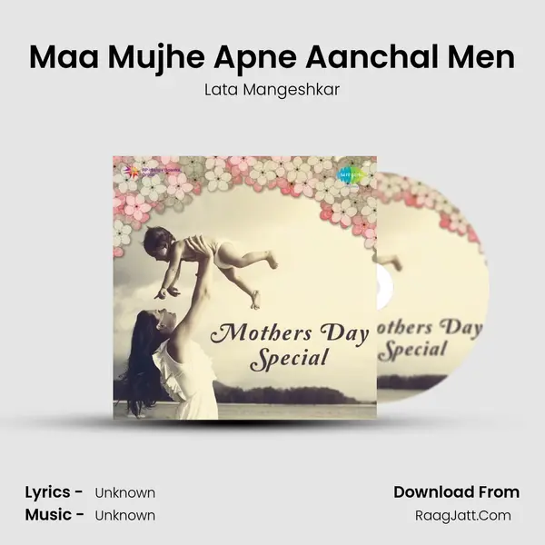 Maa Mujhe Apne Aanchal Men MP3 Song by Lata Mangeshkar Cover