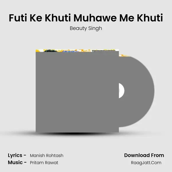 Futi Ke Khuti Muhawe Me Khuti MP3 Song by Beauty Singh Cover
