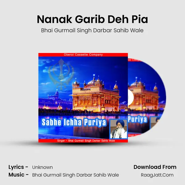 Nanak Garib Deh Pia MP3 Song by Bhai Gurmail Singh Darbar Sahib Wale Cover