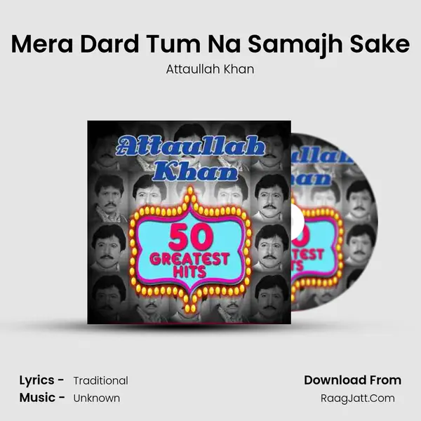 Mera Dard Tum Na Samajh Sake MP3 Song by Attaullah Khan Cover