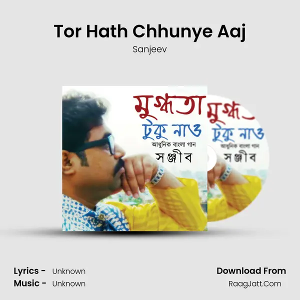 Tor Hath Chhunye Aaj MP3 Song by Sanjeev Cover
